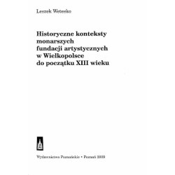 Historyczne konteksty monarszych fundacji artystycznych w Wielkopolsce do początku XIII wieku