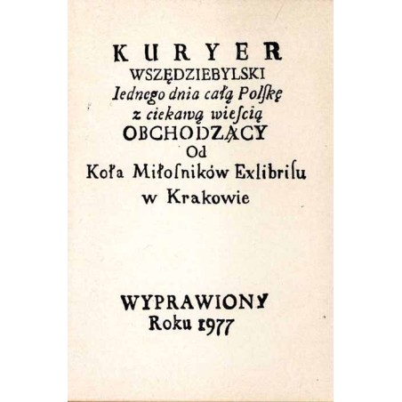 Kuryer Wszędziebylski Iednego dnia całą Polskę z ciekawą wieścią obchodzący Od Koła Miłośników Exlibrisu w Krakowie wyprawiony r