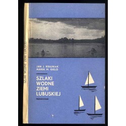Szlaki wodne Ziemi Lubuskiej. Przewodnik