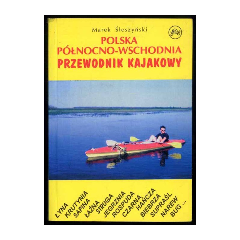 Polska północno-wschodnia. Przewodnik kajakowy