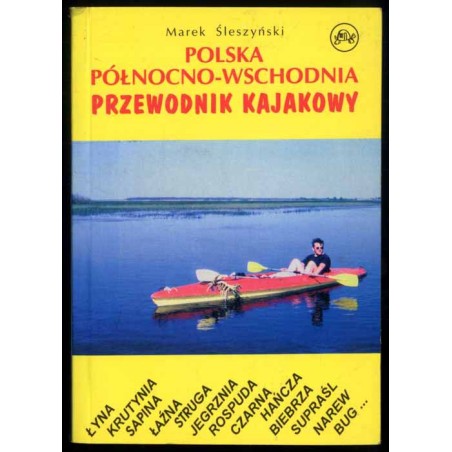 Polska północno-wschodnia. Przewodnik kajakowy