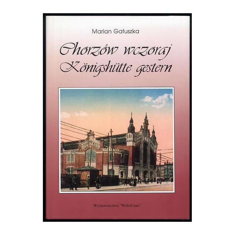 Chorzów wczoraj. Königshütte gestern