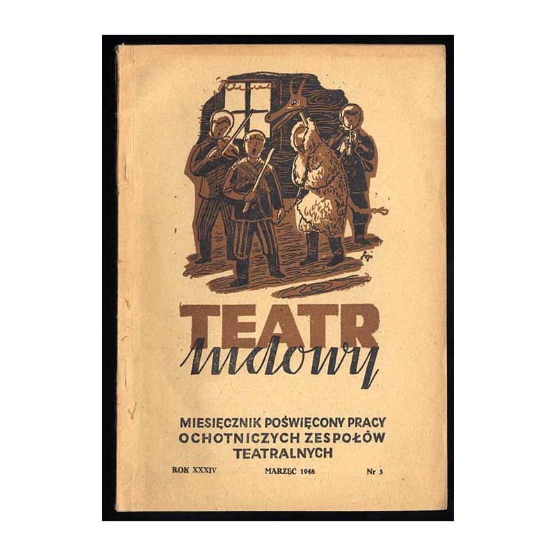 Teatr Ludowy. Miesięcznik poświęcony pracy ochotniczych zespołów teatralnych i muzycznych. R.34 (III 1948) nr 3