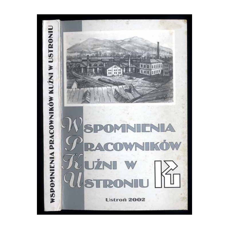 Wspomnienia pracowników Kuźni w Ustroniu