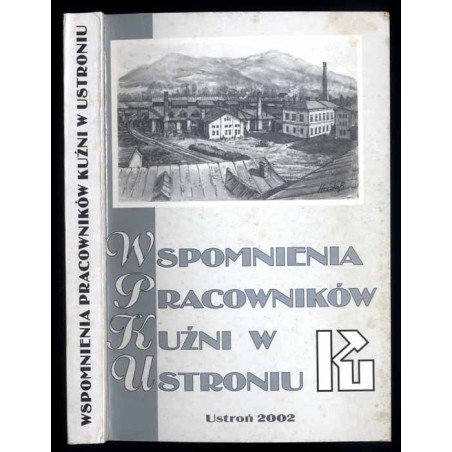 Wspomnienia pracowników Kuźni w Ustroniu