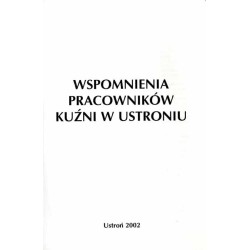 Wspomnienia pracowników Kuźni w Ustroniu
