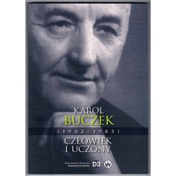Karol Buczek - człowiek i uczony (1902-1983). Materiały z konferencji, Bydgoszcz, 28 X 2002