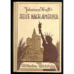 Johannes Kraft’s Reise nach Amerika Bruder Mensch. Ein Büchlein von Heimat- und Menschenliebe für jung und alt