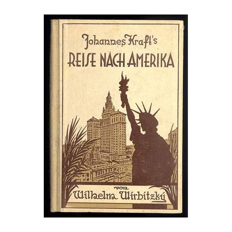 Johannes Kraft’s Reise nach Amerika Bruder Mensch. Ein Büchlein von Heimat- und Menschenliebe für jung und alt