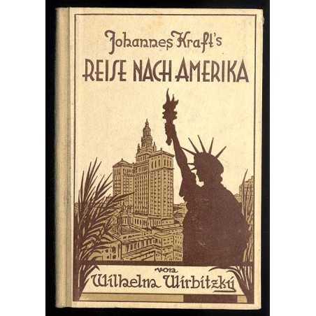 Johannes Kraft’s Reise nach Amerika Bruder Mensch. Ein Büchlein von Heimat- und Menschenliebe für jung und alt