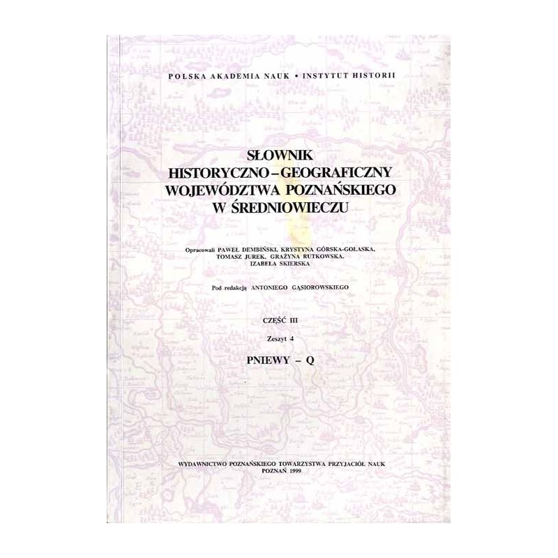 Słownik historyczno-geograficzny ziem polskich w średniowieczu. T.8: Wielkopolska - Woj. Poznańskie. Cz.3. Z.4: Pniewy-Q