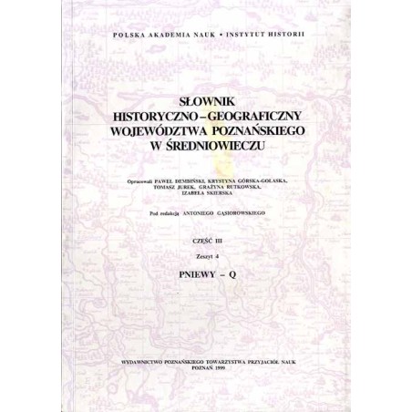 Słownik historyczno-geograficzny ziem polskich w średniowieczu. T.8: Wielkopolska - Woj. Poznańskie. Cz.3. Z.4: Pniewy-Q