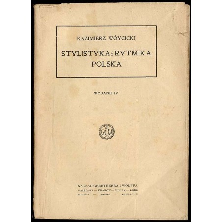 Stylistyka i rytmika polska. Podręcznik dla szkoły i samouków