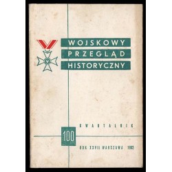 Wojskowy Przegląd Historyczny. R. 27 (1982). Nr 2 (100) (Kwiecień - Czerwiec 1982)