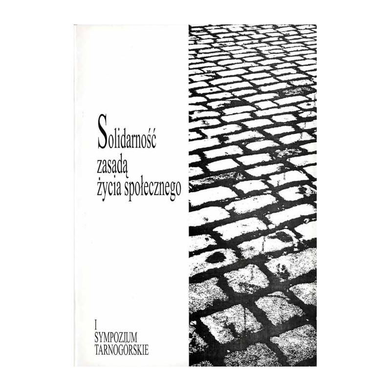 Solidarność zasadą życia społecznego. I Sympozjum Tarnogórskie