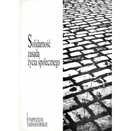 Solidarność zasadą życia społecznego. I Sympozjum Tarnogórskie