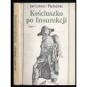 Kościuszko po Insurekcji 1794-1817. Dwa fragmenty