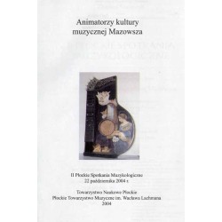 Animatorzy kultury muzycznej Mazowsza. II Płockie Spotkania Muzykologiczne, 22 października 2004 r