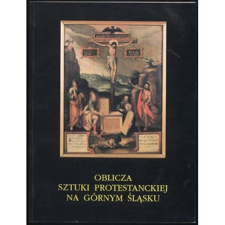 Oblicza sztuki protestanckiej na Górnym Śląsku