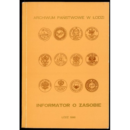 Archiwum Państwowe w Łodzi. Informator o zasobie