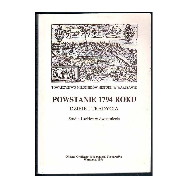 Powstanie 1794 roku. Dzieje i tradycja. Studia i szkice w dwustulecie
