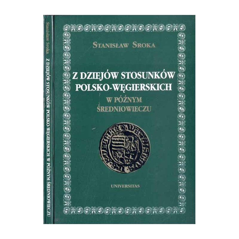Z dziejów stosunków polsko-węgierskich w późnym średniowieczu. Szkice
