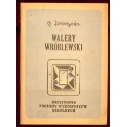 Walery Wróblewski (1836-1908). Szkic biograficzny