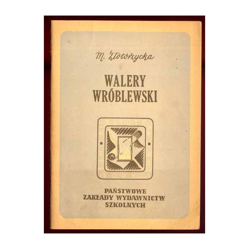 Walery Wróblewski (1836-1908). Szkic biograficzny