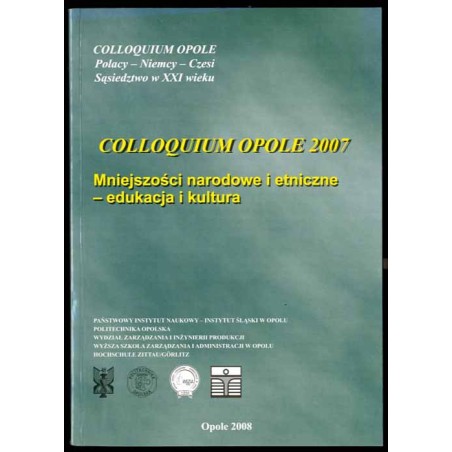 Mniejszości narodowe i etniczne - edukacja i kultura. Colloquium Opole 2007. Nationale und ethnische Minderheiten - Bildung und