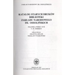 Katalog starych druków biblioteki Zakładu Narodowego im. Ossolińskich. Polonica wieku XVII. T. IX: Indeksy