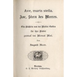 Ave, maris stella. Ave, Stern des Meeres. Ein Büchlein von der Mutter Gottes für ihre Kinder zumal im Monat Mai