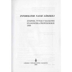 Informator Nauki Łódzkiej. Stopnie, tytuły naukowe, stanowiska profesorskie 1999