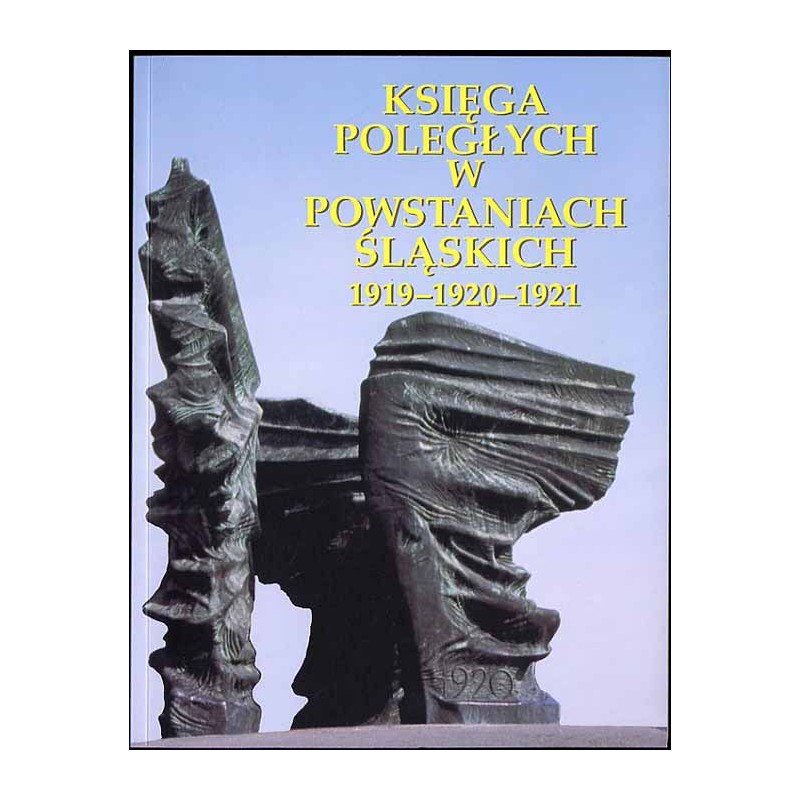 Księga poległych w powstaniach śląskich 1919-1920-1921