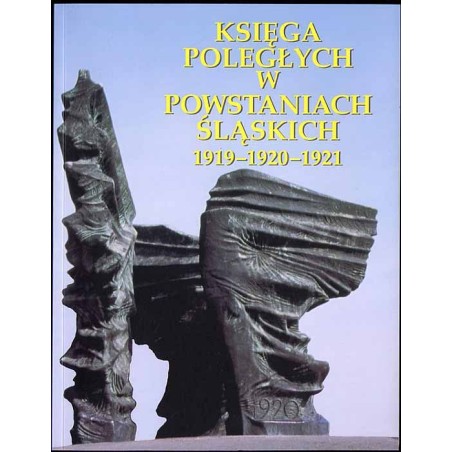 Księga poległych w powstaniach śląskich 1919-1920-1921