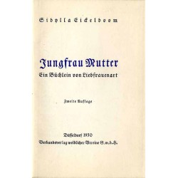 Jungfrau Mutter. Ein Büchlein von Liebfrauenart