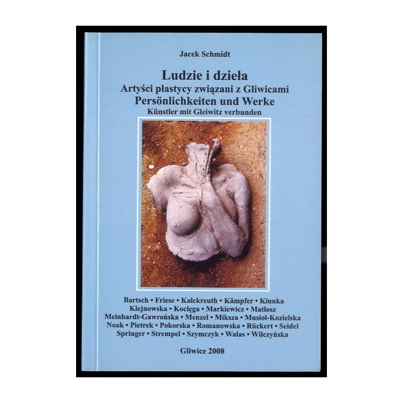 Ludzie i dzieła. Artyści plastycy związani z Gliwicami. Cz.17 [Bartsch, Friese, Kalckreuth, Kämpfer, Kiunka, Klejnowska, Koclęga