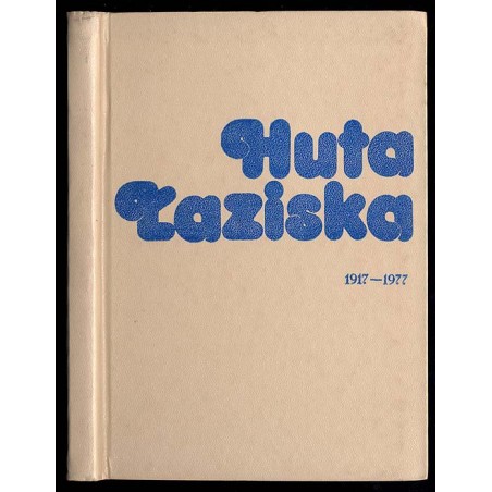 Huta Łaziska 1917-1977