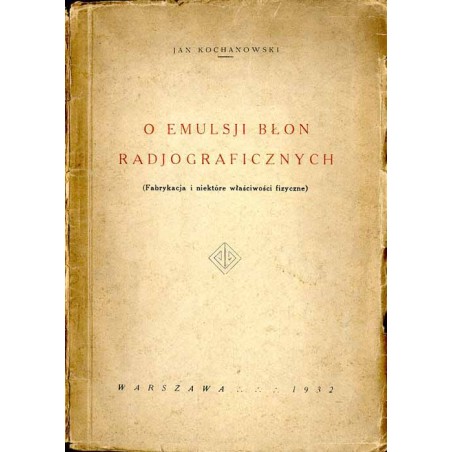 O emulsji błon radjograficznych (fabrykacja i niektóre właściwości fizyczne)
