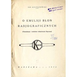 O emulsji błon radjograficznych (fabrykacja i niektóre właściwości fizyczne)