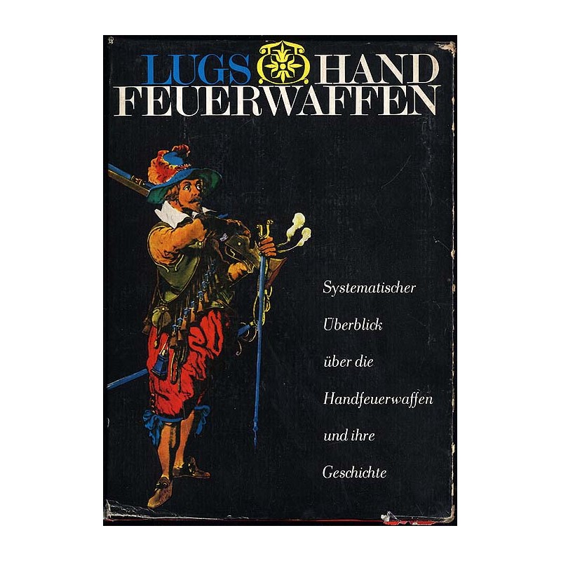 Handfeuerwaffen. Systematischer Überblick über die Handfeuerwaffen und ihre Geschichte. Bd. 1-2