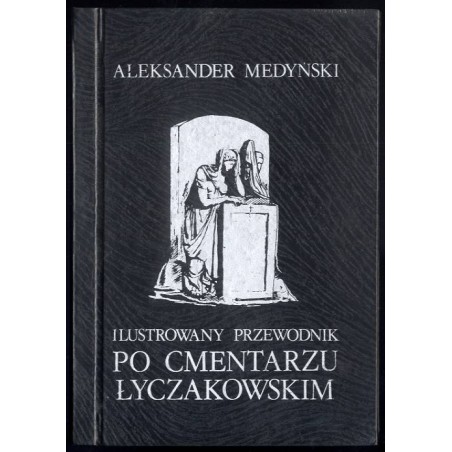 Ilustrowany przewodnik po Cmentarzu Łyczakowskim