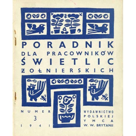 Poradnik dla Pracowników Świetlic Żołnierskich. Wydawnictwo Polskiej YMCA w W. Brytanii. [R.1] (1941). Nr 3 (5.II. 1941)