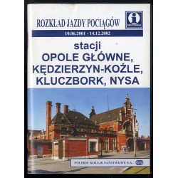 Rozkład jazy pociągów 10.06.2001 - 14.12.2002 stacji Opole Główne, Kędzierzyn-Koźle, Kluczbork, Nysa. Polskie Koleje Państwowe S