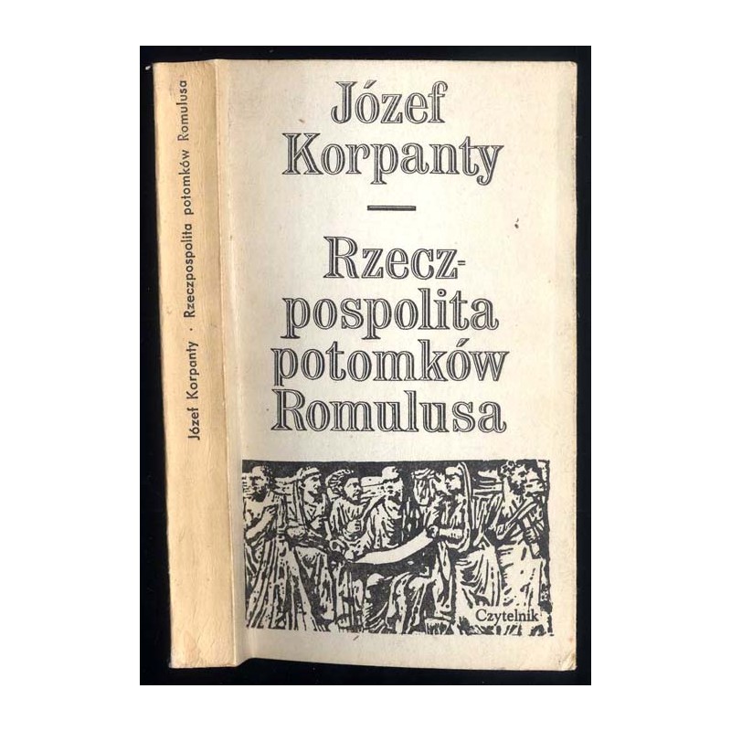 Rzeczpospolita potomków Romulusa. Ludzie - wydarzenia - idee