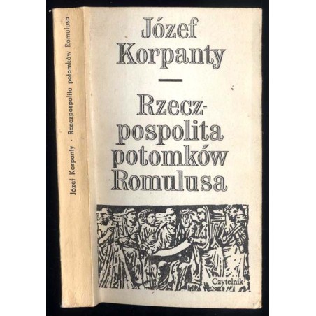 Rzeczpospolita potomków Romulusa. Ludzie - wydarzenia - idee