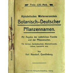 Alphabetisches Wörterverzeichnis Botanisch-Deutscher Pflanzennamen. Mit Angabe der natürlichen Familie und der Pflanzenarten. Fü