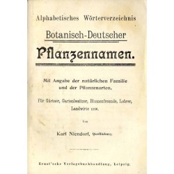 Alphabetisches Wörterverzeichnis Botanisch-Deutscher Pflanzennamen. Mit Angabe der natürlichen Familie und der Pflanzenarten. Fü