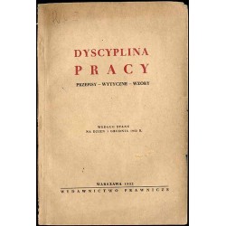 Dyscyplina pracy. Przepisy. Wytyczne. Wzory. Według stanu na dzień 1 grudnia 1952r