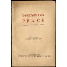 Dyscyplina pracy. Przepisy. Wytyczne. Wzory. Według stanu na dzień 1 grudnia 1952r