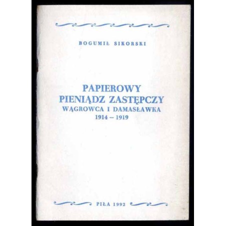 Papierowy pieniądz zastępczy Wągrowca i Damasławka 1914-1919